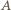 |A