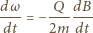 d ω Q dB --- = −--- --- dt 2m dt 