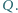 Q.
