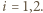 i = 1,2.