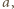 a, |