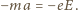 − ma 