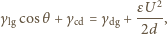  εU2 γlgcosθ +γ cd =γ dg + ---, 2d 