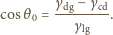  γdg−-γcd cosθ0 = γ lg . 