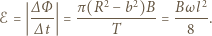  2 2 ℰ = ∆-Φ- = π(R-−-b-)B-= Bω--. ∆t T 8 