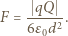 F = - qQ-. 6ε0d2 