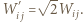  √ -- Wi j = 2Wi j. 