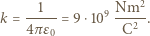  1 Nm2 k = -----= 9⋅109 --2-. 4πε0 C 