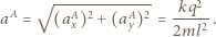  √ ------------- kq2 aA= (aAx)2 +(aAy)2 =----- . 2ml 