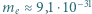 |me ≈ 9,1⋅10−31 