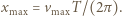 |xmax = vmaxT/(2π ).