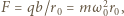 F = qb/r = m , 0 