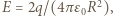 |E = 2q/(4 πε R2), 0