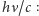 |hν/c 