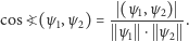  - (ψ-1,ψ-2) cos ?( ψ1,ψ2) = ψ 1 ⋅ ψ2 . 