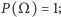 P (Ω) = 1; 