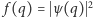  2 | f(q) = ψ(q) 