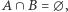 A ∩ B =∅ , 