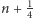  1 n + 4 