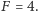F = 4.