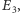 |E , 3