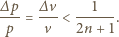 ∆p ∆ v 1 p--= -v- < 2n+-1. 