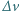 ∆ v 
