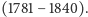|(1781 −1840).