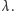 λ.