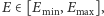 E ∈ [Emin,Emax],