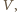 V , 