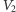 V 2 
