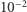 |10−2 