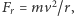 |F = mv2/r, r 