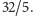 |32/5.