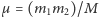 µ = (m1m2)/M 