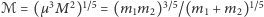 2)1~5=(m1m2)3~5/(m1+m2)1~5 ℳ = (µ3M 