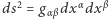 ds2 = gαβdxαdx β 