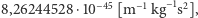  −1 8,26244528 ⋅10 −45 [m −1 kg s2],