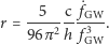  5 c ˙ fGW r =----2---3--. 96π h fGW 