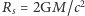/c2 Rs = 2GM 