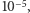 |10 −5,