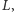 L, 