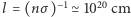 |l = (nσ)−1 ≃1020 cm 