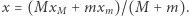 x = (MxM + mxm)/(M + m). 