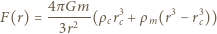 m 4π-G--- 3 3 3 F(r) = 3r2 (ρcrc +ρ m(r − rc)) 