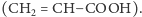 |(CH2 = CH − COOH).