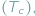 (T ); c 