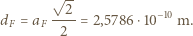  √-- dF = aF -2--= 2,5786 ⋅10−10 m. 2 