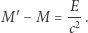 M′−M = E-. c2 